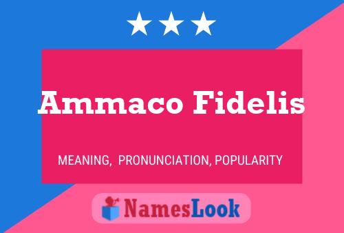 Ammaco Fidelis 名字海报