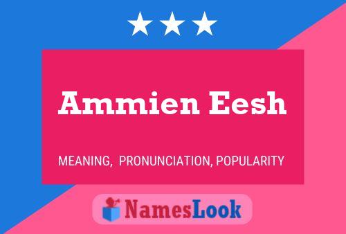 Ammien Eesh 名字海报