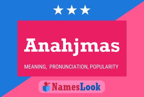 Anahjmas 名字海报