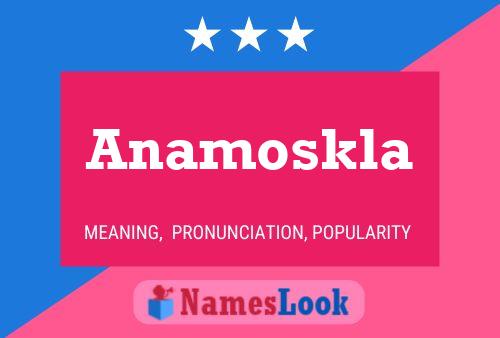 Anamoskla 名字海报