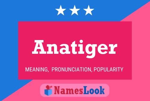 Anatiger 名字海报