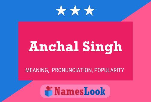 Anchal Singh 名字海报