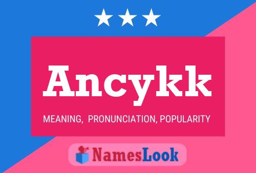 Ancykk 名字海报