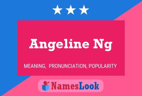 Angeline Ng 名字海报