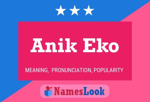 Anik Eko 名字海报