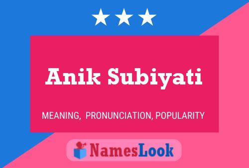 Anik Subiyati 名字海报