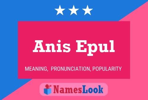 Anis Epul 名字海报