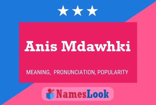 Anis Mdawhki 名字海报