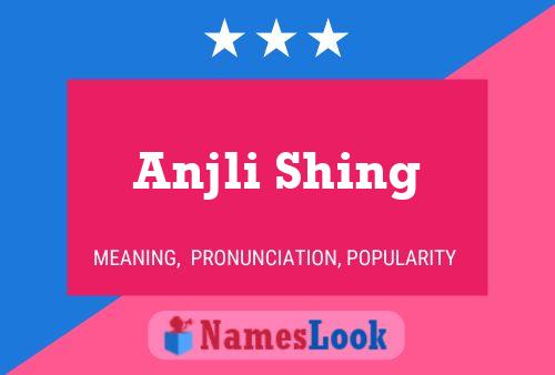 Anjli Shing 名字海报