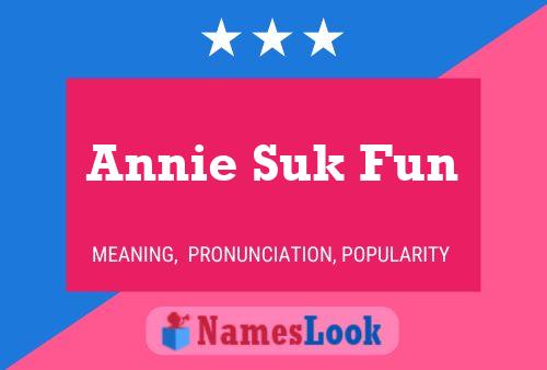 Annie Suk Fun 名字海报