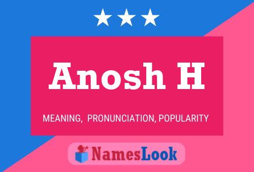 Anosh H 名字海报