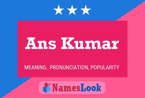 Ans Kumar 名字海报