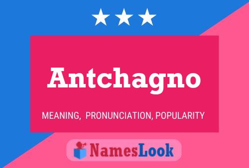 Antchagno 名字海报