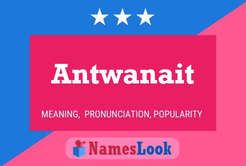 Antwanait 名字海报