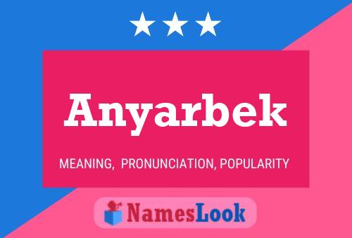 Anyarbek 名字海报