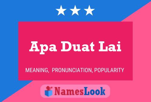 Apa Duat Lai 名字海报