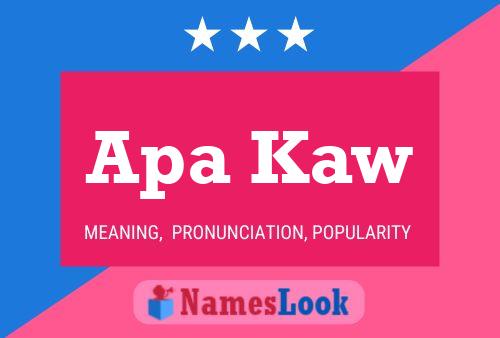 Apa Kaw 名字海报