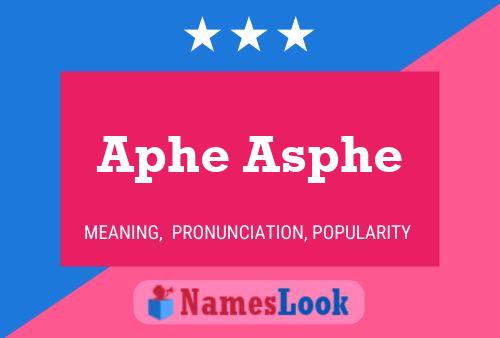 Aphe Asphe 名字海报