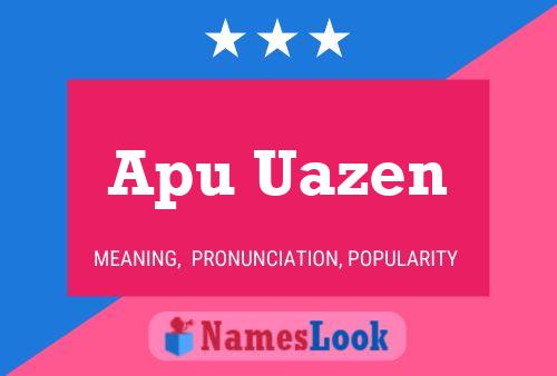 Apu Uazen 名字海报