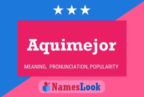 Aquimejor 名字海报