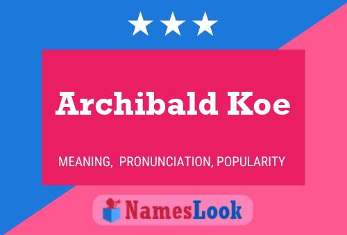 Archibald Koe 名字海报