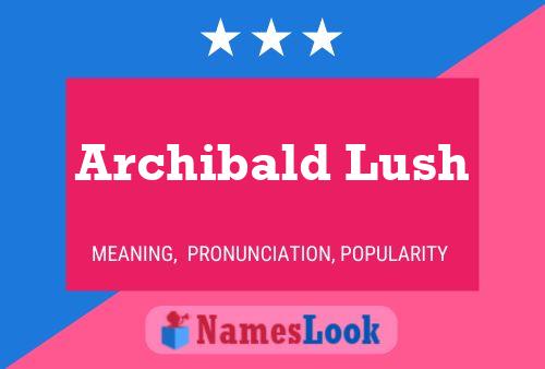 Archibald Lush 名字海报