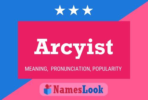 Arcyist 名字海报