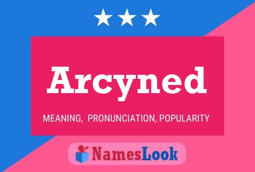 Arcyned 名字海报