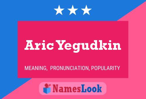 Aric Yegudkin 名字海报