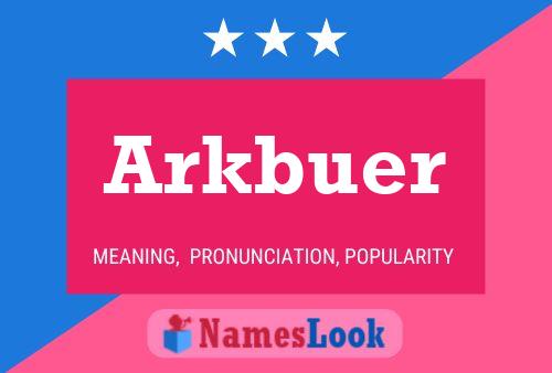 Arkbuer 名字海报