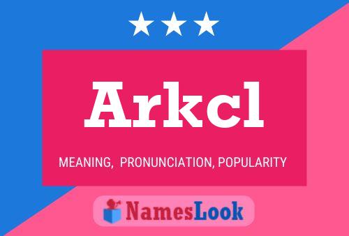 Arkcl 名字海报