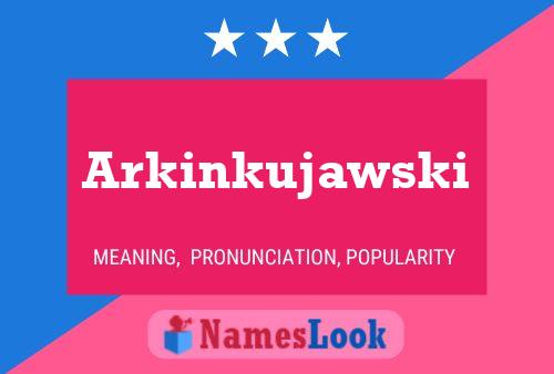 Arkinkujawski 名字海报