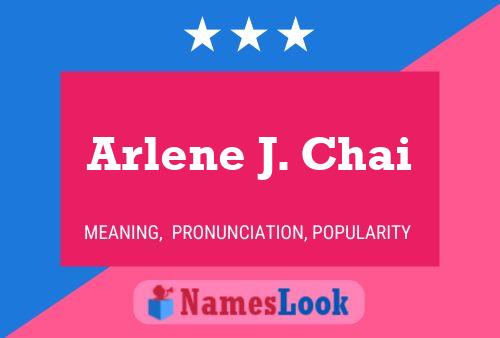 Arlene J. Chai 名字海报