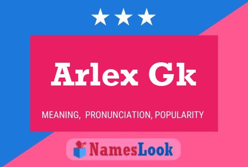 Arlex Gk 名字海报