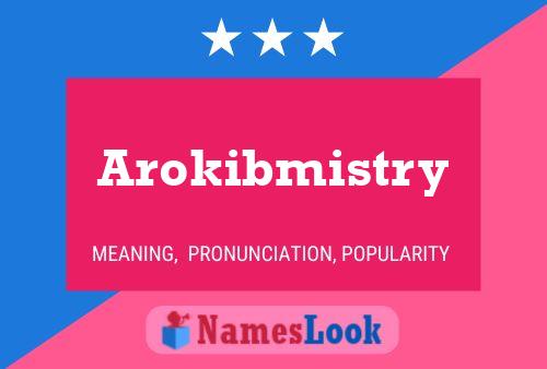 Arokibmistry 名字海报