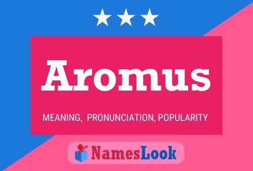 Aromus 名字海报