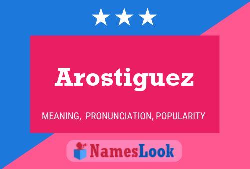 Arostiguez 名字海报