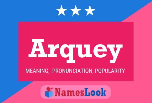 Arquey 名字海报