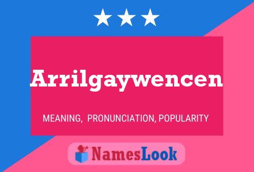 Arrilgaywencen 名字海报