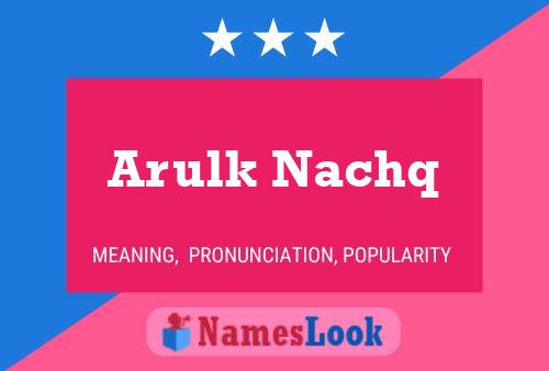 Arulk Nachq 名字海报