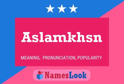 Aslamkhsn 名字海报