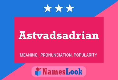 Astvadsadrian 名字海报