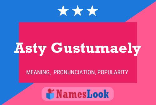 Asty Gustumaely 名字海报