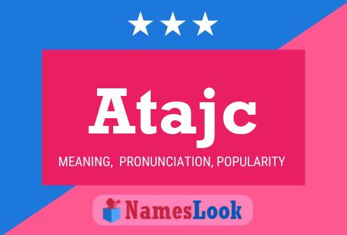 Atajc 名字海报