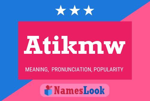 Atikmw 名字海报