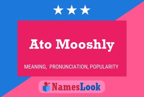 Ato Mooshly 名字海报