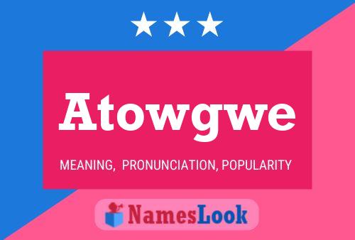 Atowgwe 名字海报