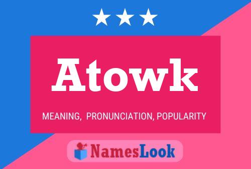 Atowk 名字海报