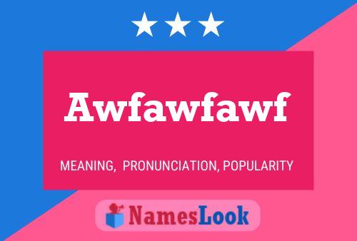 Awfawfawf 名字海报