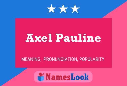 Axel Pauline 名字海报